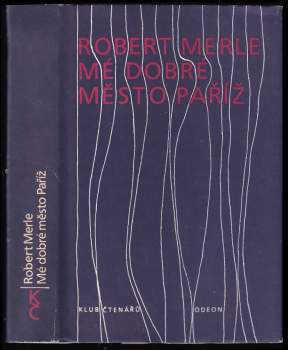 Robert Merle: Mé dobré město Paříž
