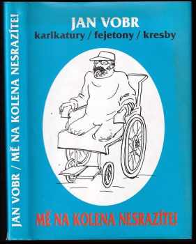 Jan Vobr: Mě na kolena nesrazíte!