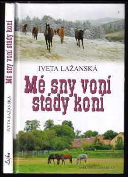 Iveta Jebáčková-Lažanská: Mé sny voní stády koní : povídky o koních