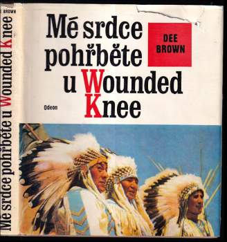 Mé srdce pohřběte u Wounded Knee : dějiny severoamerických Indiánů