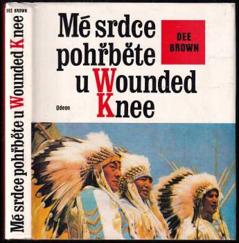 Dee Alexander Brown: Mé srdce pohřběte u Wounded Knee