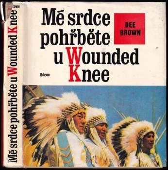 Dee Alexander Brown: Mé srdce pohřběte u Wounded Knee