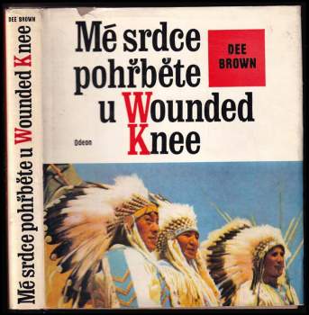 Dee Alexander Brown: Mé srdce pohřběte u Wounded Knee