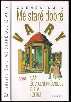 Mé staré dobré Vary, aneb, Váš žoviální průvodce pitím i žitím