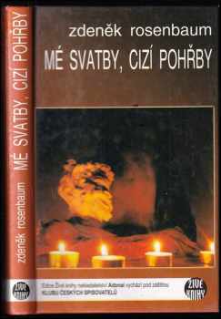 Mé svatby, cizí pohřby - Zdeněk Rosenbaum (2004, Adonai) - ID: 582837