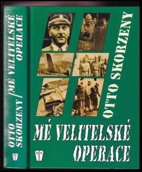 Otto Skorzeny: Mé velitelské operace