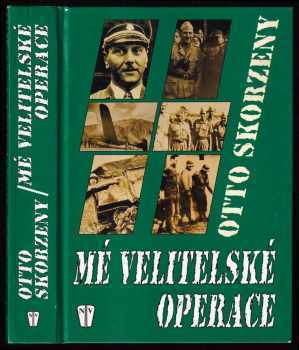 Otto Skorzeny: Mé velitelské operace