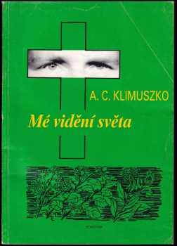 Mé vidění světa : parapsychologie v mém životě - Andrzej Czeslaw Klimuszko (1991, Stanovum) - ID: 752718