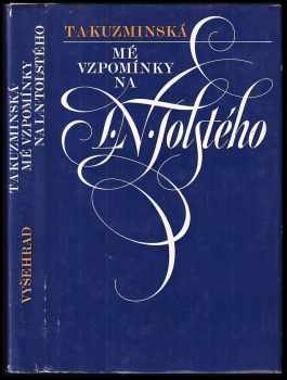 Mé vzpomínky na L.N. Tolstého - Tat'jana Andrejevna Kuz'minskaja (1976, Vyšehrad) - ID: 821315