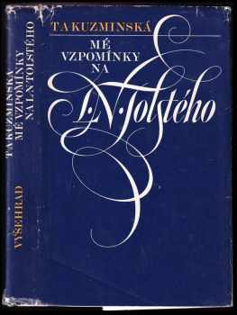 Mé vzpomínky na L.N. Tolstého - Tat'jana Andrejevna Kuz'minskaja (1976, Vyšehrad) - ID: 57974