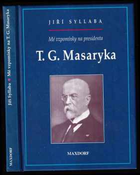 Jiří Syllaba: Mé vzpomínky na presidenta TG. Masaryka.