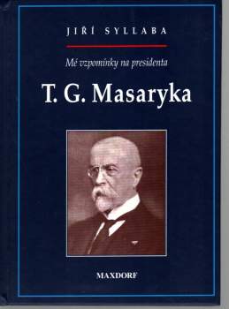 Mé vzpomínky na presidenta T.G. Masaryka