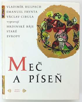 Meč a píseň : hrdinské báje staré Evropy