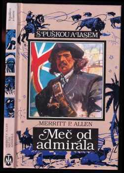 Meč od admirála - román o dobytí Panamy - Merritt Parmelee Allen (1995, Toužimský a Moravec) - ID: 402804