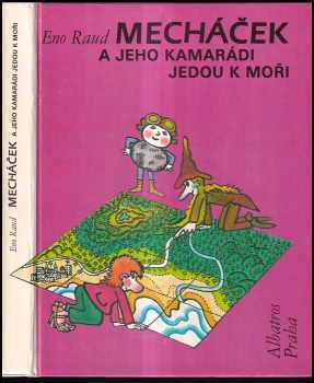 Eno Raud: Mecháček a jeho kamarádi jedou k moři : pro čtenáře od 6 let