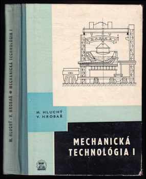 Miroslav Hluchý: Mechanická technológia
