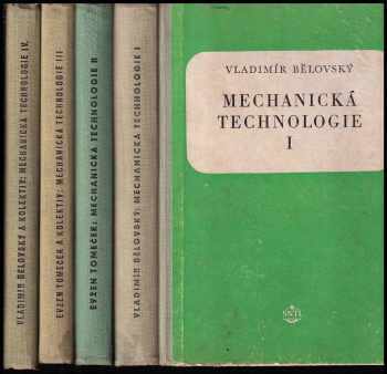 Vladimír Bělovský: Mechanická technologie - Určeno pro 4leté prům školy strojnické. Díl 1 - 4