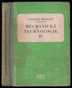 Vladimír Bělovský: Mechanická technologie IV.