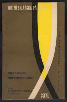 Zdeněk Cozl: Mechanické opracování skla : pomocná kniha pro střední průmyslové školy sklářské