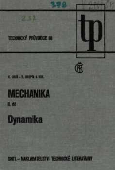 Mechanika : II. díl - Dynamika - Ladislav Půst, Vladimír Brát, František Turek, Karel Juliš, Rudolf Brepta, Jaromír Brousil, Miloslav Okrouhlík (1987, Státní nakladatelství technické literatury) - ID: 466033