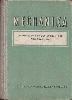 Mechanika pro průmyslové školy strojnické pro pracující
