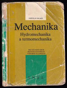 Jaroslav Muríň: Mechanika, hydromechanika a termomechanika pro studijní obor provozuschopnost výrobních zařízení