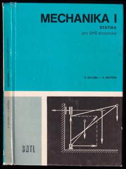 Mechanika I : Část 1 - Statika pro střední průmyslové školy strojnické - Stanislav Salaba, Antonín Matěna (1983, Státní nakladatelství technické literatury) - ID: 1458404