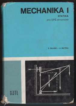 Mechanika I-Statika : I - Pro střední průmyslové školy strojnické - Stanislav Salaba, Antonín Matěna (1977, Státní nakladatelství technické literatury)