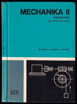 Mechanika II : 2 - Kinematika - Josef Kovář, Miloslav Julina, Vladimír Venclík (1977, Státní nakladatelství technické literatury) - ID: 822452