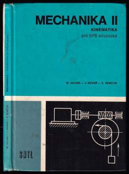 Mechanika II : 2 - Kinematika - Josef Kovář, Miloslav Julina, Vladimír Venclík (1977, Státní nakladatelství technické literatury) - ID: 822450