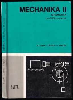 Mechanika II : 2 - Kinematika - Josef Kovář, Miloslav Julina, Vladimír Venclík (1981, Státní nakladatelství technické literatury) - ID: 77597