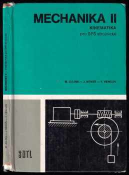 Mechanika II : 2 - Kinematika - Josef Kovář, Miloslav Julina, Vladimír Venclík (1981, Státní nakladatelství technické literatury) - ID: 743344