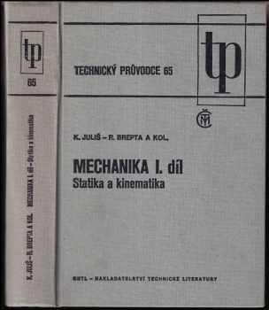 Mechanika : I. díl - Statika a kinematika - Karel Juliš, Rudolf Brepta (1986, Státní nakladatelství technické literatury) - ID: 451121