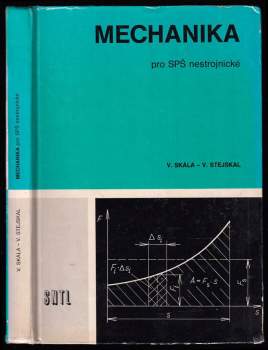 Mechanika pro SPŠ nestrojnické - Vladimír Skála, Vladimír Stejskal (1983, Státní nakladatelství technické literatury) - ID: 822466