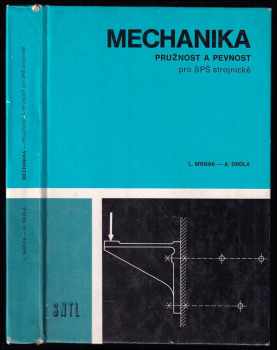 Mechanika. Pružnost a pevnost pro střední průmyslové školy strojnické - Ladislav Mrňák, Alexander Drdla (1978, Státní nakladatelství technické literatury)