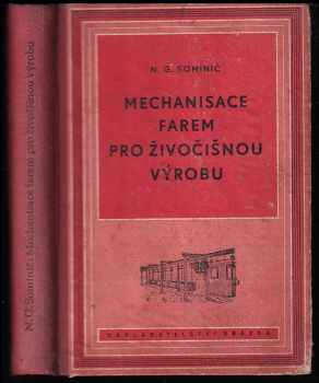 Nikolaj Grigorjevič Sominič: Mechanisace farem pro živočišnou výrobu - Pomůcka pro inž-techn. pracovníky MTS, sovchozů, oblastních a okr. zeměd. oddělení a projekčních organisací ... učeb. pomůcka pro studující vys. šk.