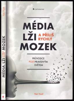 Petr Nutil: Média, lži a příliš rychlý mozek