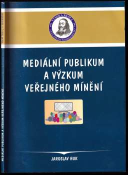 Jaroslav Huk: Mediální publikum a výzkum veřejného mínění
