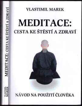 Meditace: Cesta ke štěstí a zdraví : návod na použití člověka