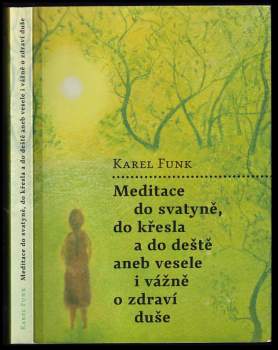 Meditace do svatyně, do křesla a do deště, aneb, Vesele i vážně o zdraví duše