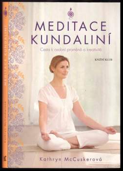 Meditace kundaliní : cesta k osobní proměně a kreativitě