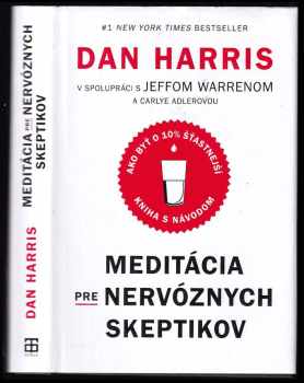 Meditácia pre nervóznych skeptikov : ako byť o 10% šťastnejší : kniha s návodom