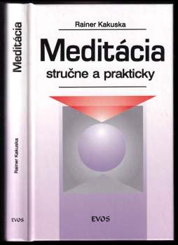 Rainer Kakuska: Meditácia stručne a prakticky