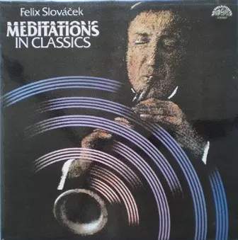 Felix Slováček: Meditations In Classics