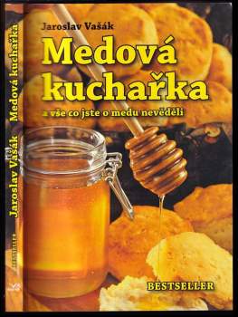 Medová kuchařka : a vše co jste o medu nevěděli