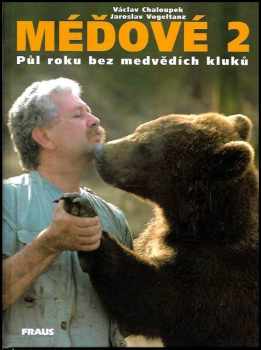 Méďové 2 : půl roku bez medvědích kluků - Jaroslav Vogeltanz, Václav Chaloupek (2001, Fraus) - ID: 564144