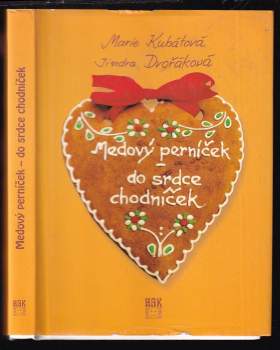 Marie Kubátová: Medový perníček - do srdce chodníček
