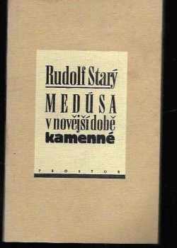 Rudolf Starý: Medúsa v novější době kamenné - výbor z esejů 1976-1987