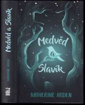 Medvěd a Slavík - Katherine Arden (2018, Dobrovský s.r.o) - ID: 812073