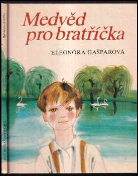 Medvěd pro bratříčka : pro děti od 5 let - Eleonóra Gašparová (1979, Albatros) - ID: 183581